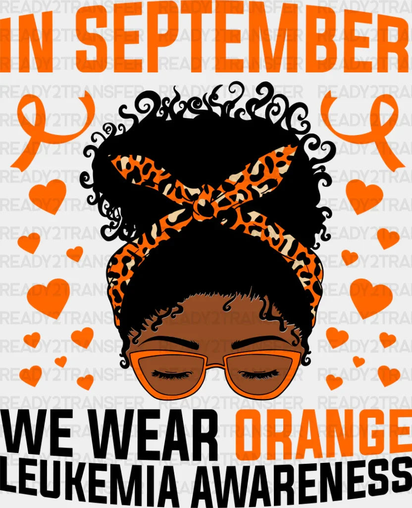 In September We Wear Orange Girl - Leukemia Dtf Heat Transfer Adult Unisex S & M (10’’) / Dark