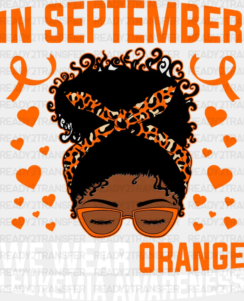 In September We Wear Orange Girl - Leukemia Dtf Heat Transfer Adult Unisex S & M (10’’) / Light