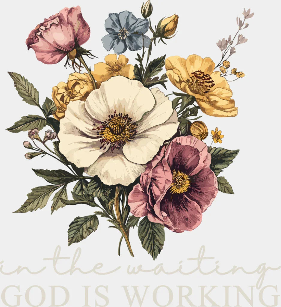 In The Waiting God Is Working Flowers - Christianity DTF Transfer Adult Unisex - S & M (10’’) / Light Color Design (See