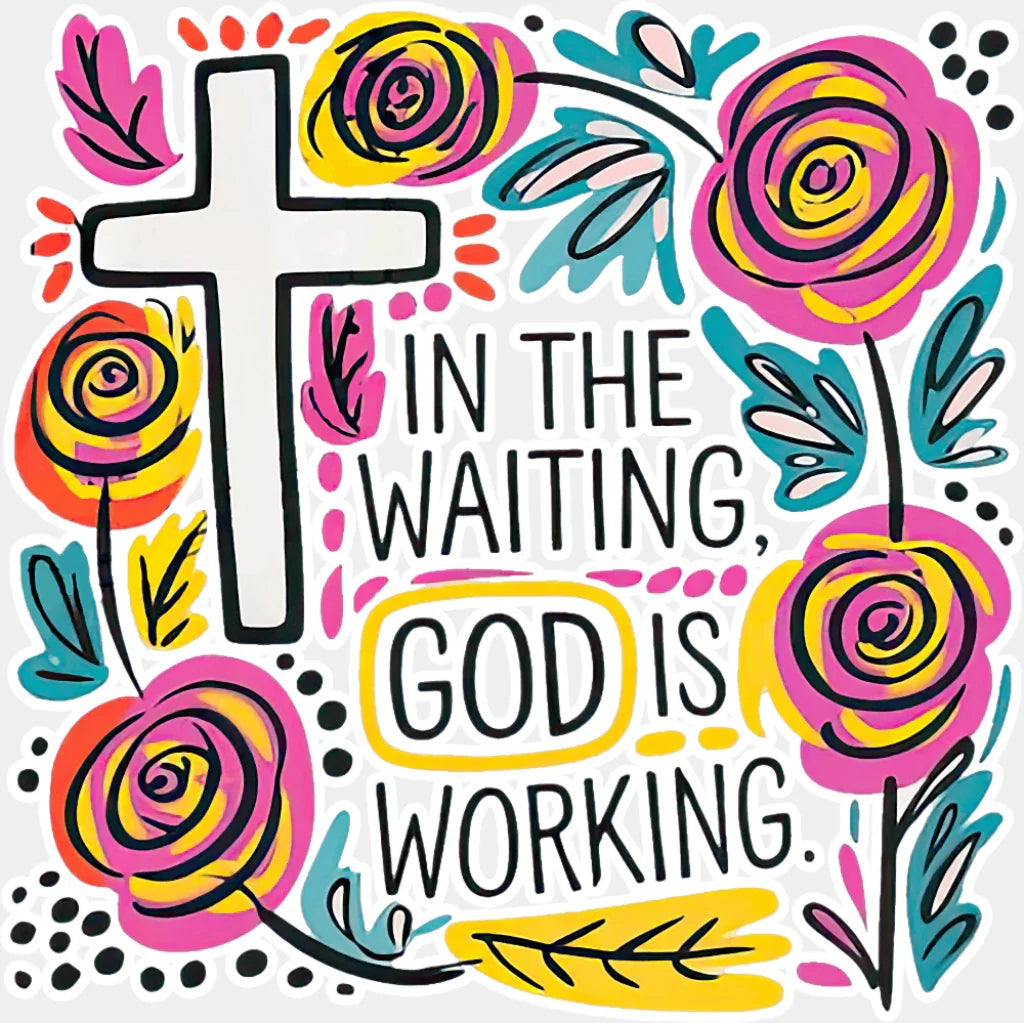 In The Waiting God Is Working Flowers Design - Christianity DTF Transfer Adult Unisex - S & M (10’’) / Light Color