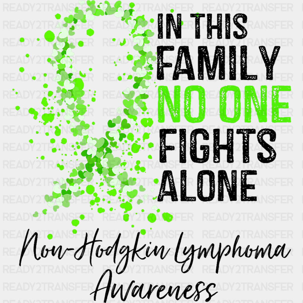 In This Family No One Fights Alone, Non-Hodgkin Lymphoma Awareness - Lymphoma DTF Transfers ready2transfer Dark Color Design (See Imaging)