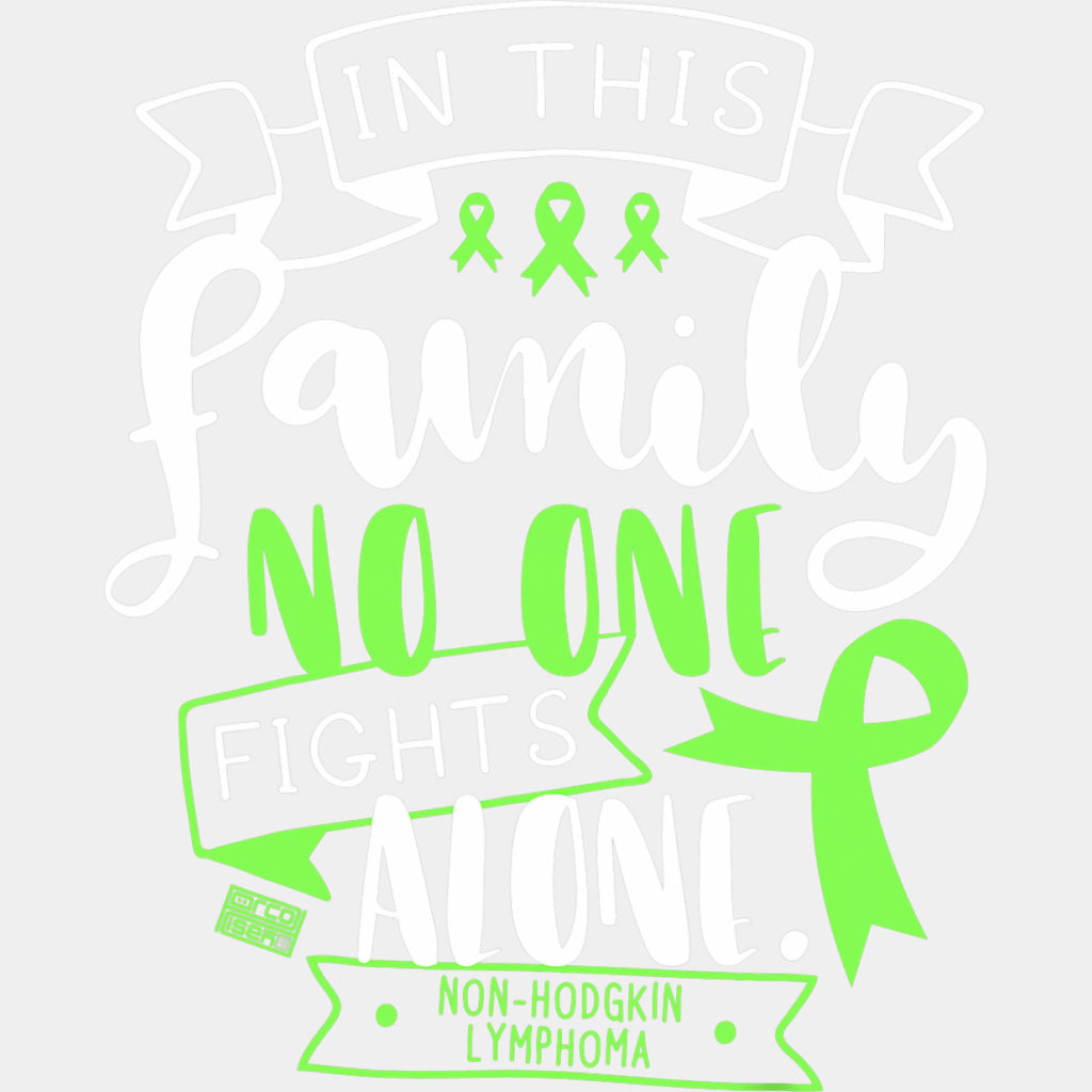 In This Family No One Fights Alone, Non-Hodgkin Lymphoma - Lymphoma DTF Transfers ready2transfer Light Color Design (See Imaging)