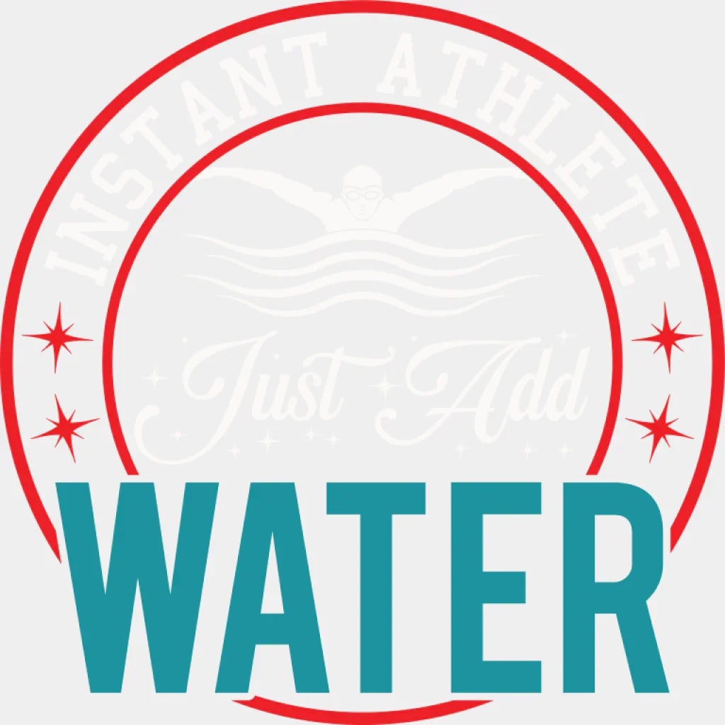 Instant Athlete Just Add Water - Swimming DTF Transfer Adult Unisex - S & M (10’’) / Light Color Design (See Imaging)