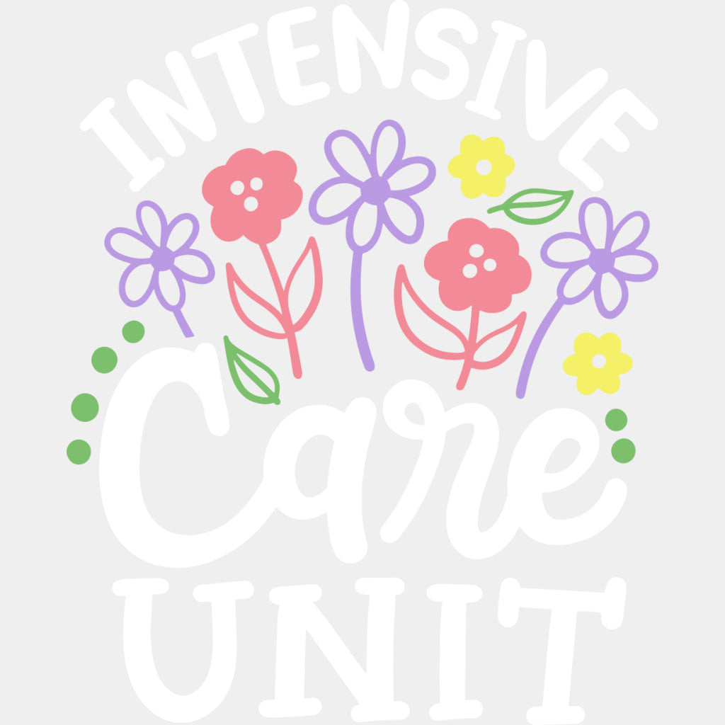 Intensive Care Unit Flowers - ICU DTF Transfers ready2transfer Light Color Design (See Imaging)
