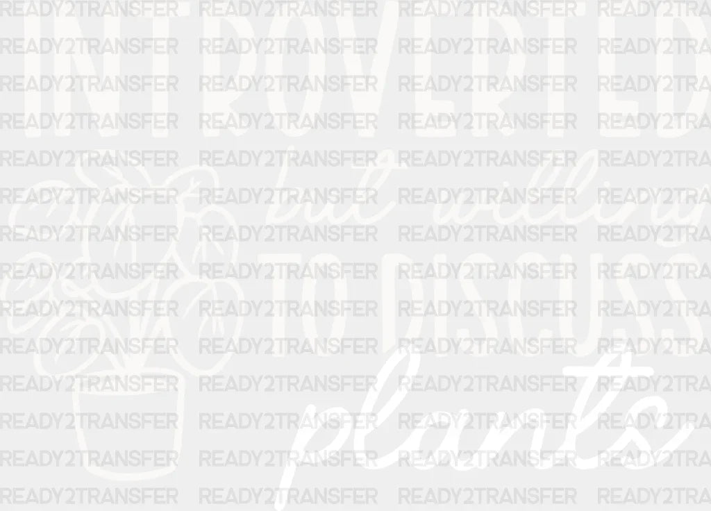Introverted But - Plants Dtf Heat Transfer Adult Unisex S & M (10’’) / Light Color Design (See