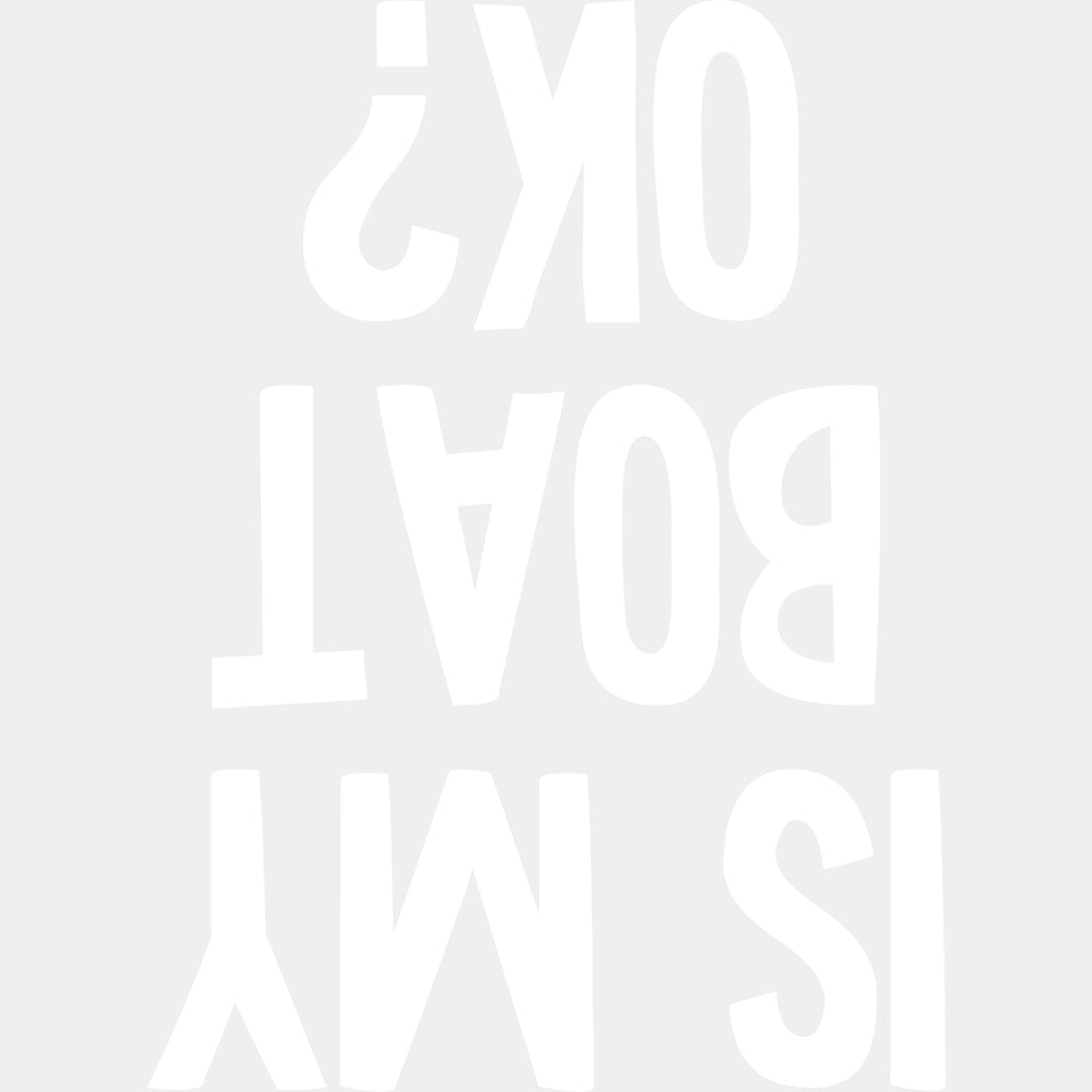 Is My Boat OK? - Boating DTF Transfers ready2transfer Light Color Design (See Imaging)