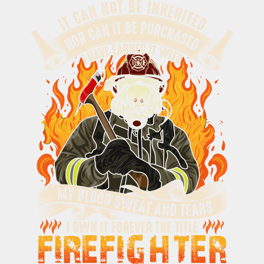 It Can Not Be Inherited, Nor Can It Be Purchased - Fire Department DTF Transfers ready2transfer Light Color Design (See Imaging)