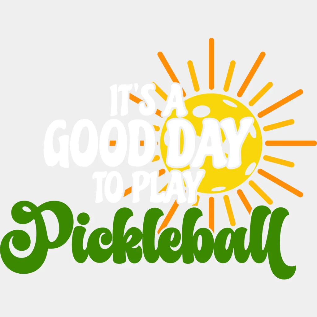 It’s A Good Day To Play Pickleball - Dtf Heat Transfer Adult Unisex S & M (10’’) / White