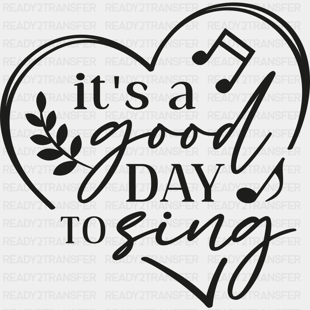 It's A Good Day To Sing - Singing DTF Transfers ready2transfer Dark Color Design (See Imaging)