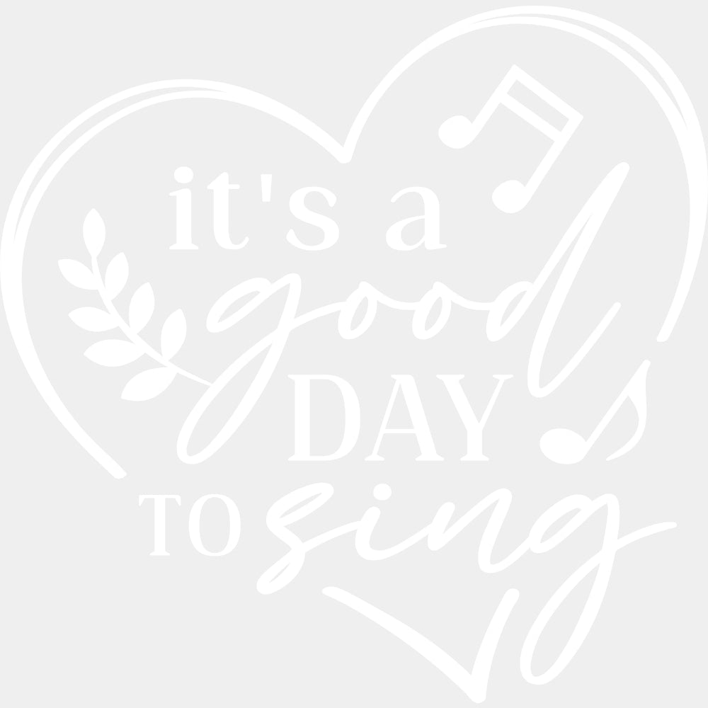 It's A Good Day To Sing - Singing DTF Transfers ready2transfer Light Color Design (See Imaging)