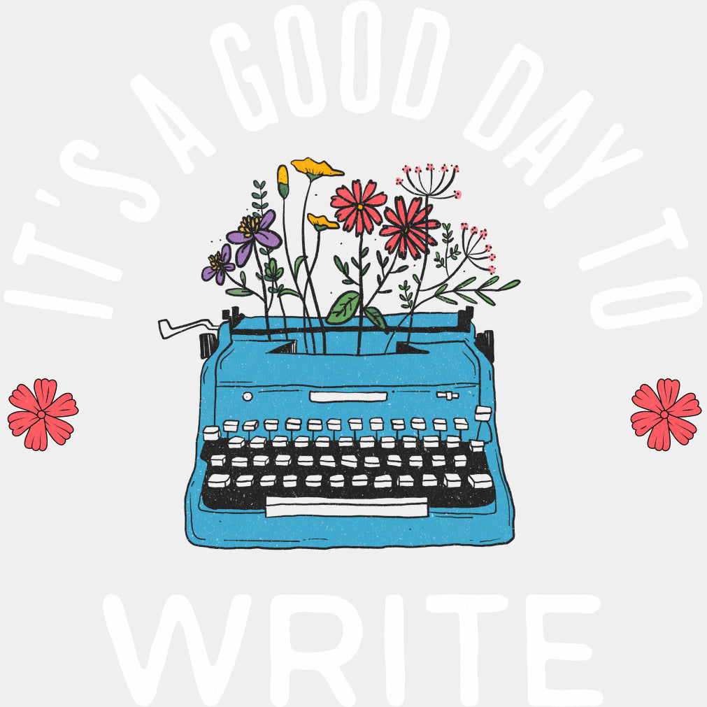 It's A Good Day To Write - Writing DTF Transfers ready2transfer Light Color Design (See Imaging)