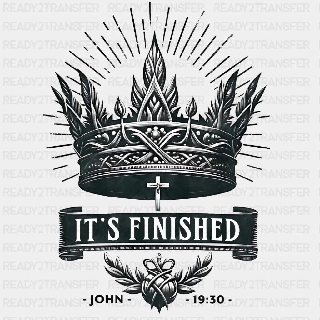 It’s Finished John 19:30 - Christianity DTF Transfer Adult Unisex - S & M (10’’) / Dark Color Design (See Imaging)