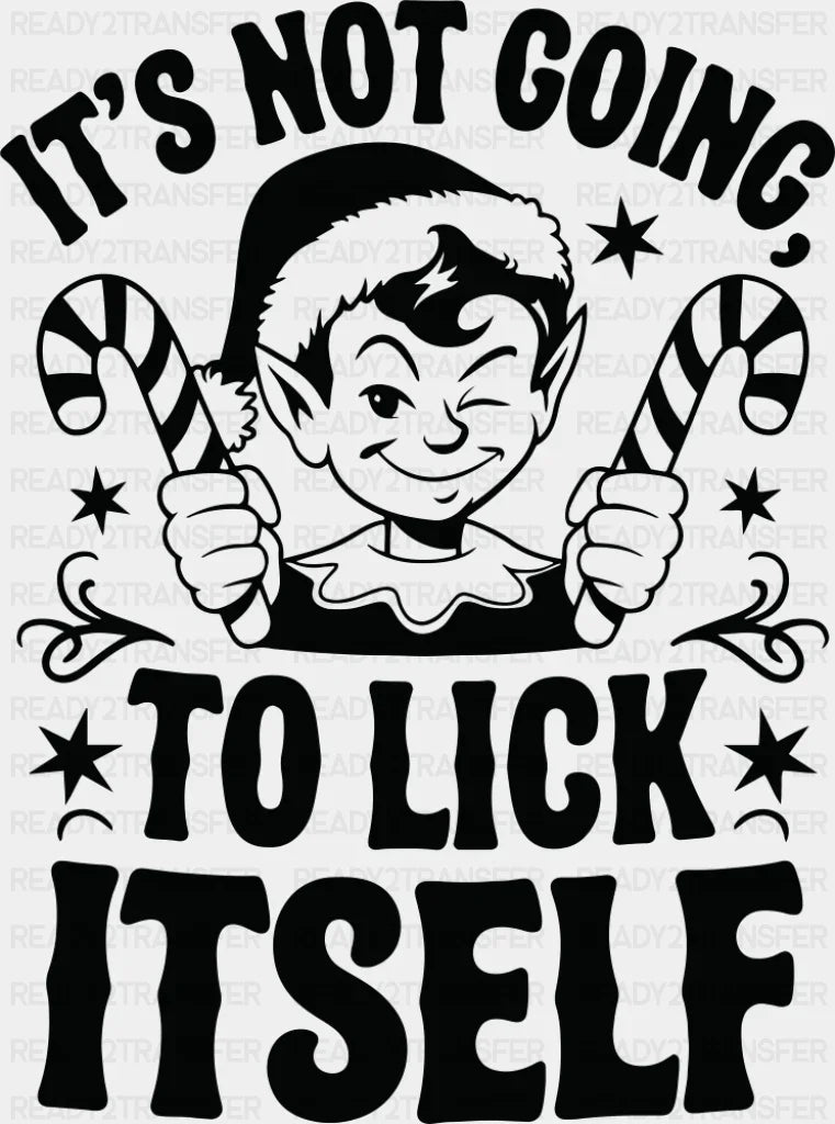 It’s Not Going To Lick Itself - Christmas DTF Transfer Adult Unisex - S & M (10’’) / Dark Color Design (See Imaging)