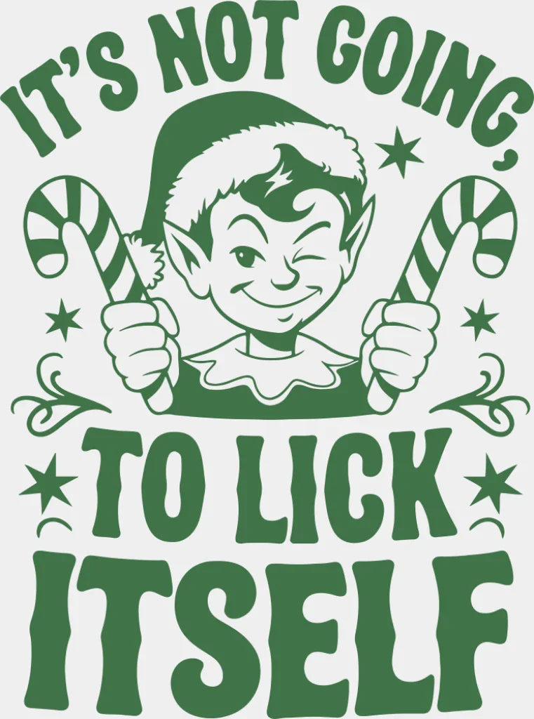 It’s Not Going To Lick Itself - Christmas DTF Transfer Adult Unisex - S & M (10’’) / Green Color Design (See Imaging)