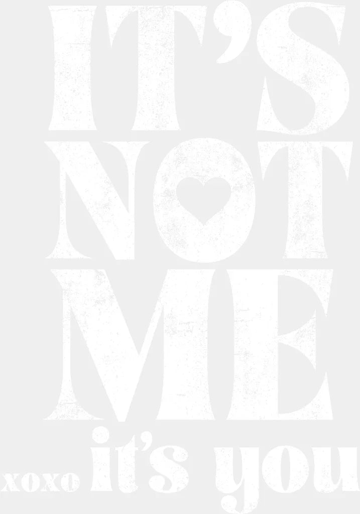 Its Not Me You Dtf Transfer