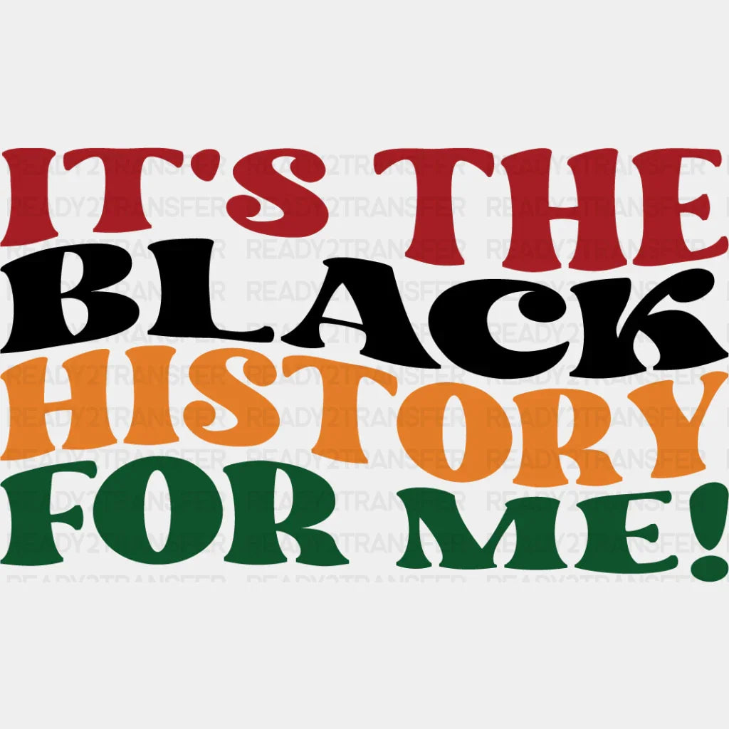 It’s The Black History For Me - Month Dtf Heat Transfer Adult Unisex S & M (10’) / Dark Color