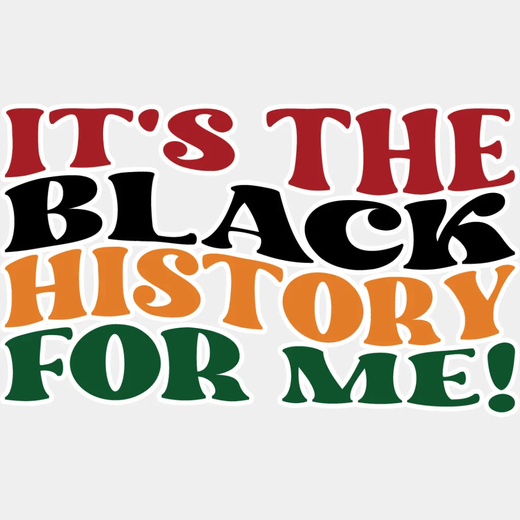 It’s The Black History For Me - Month Dtf Heat Transfer Adult Unisex S & M (10’) / Light Color