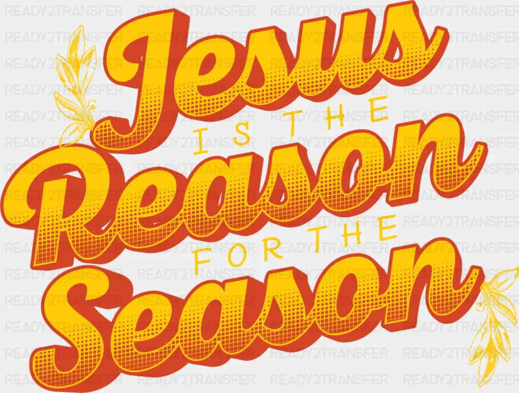 Jesus Is The Reason For The Season - Christianity DTF Transfer