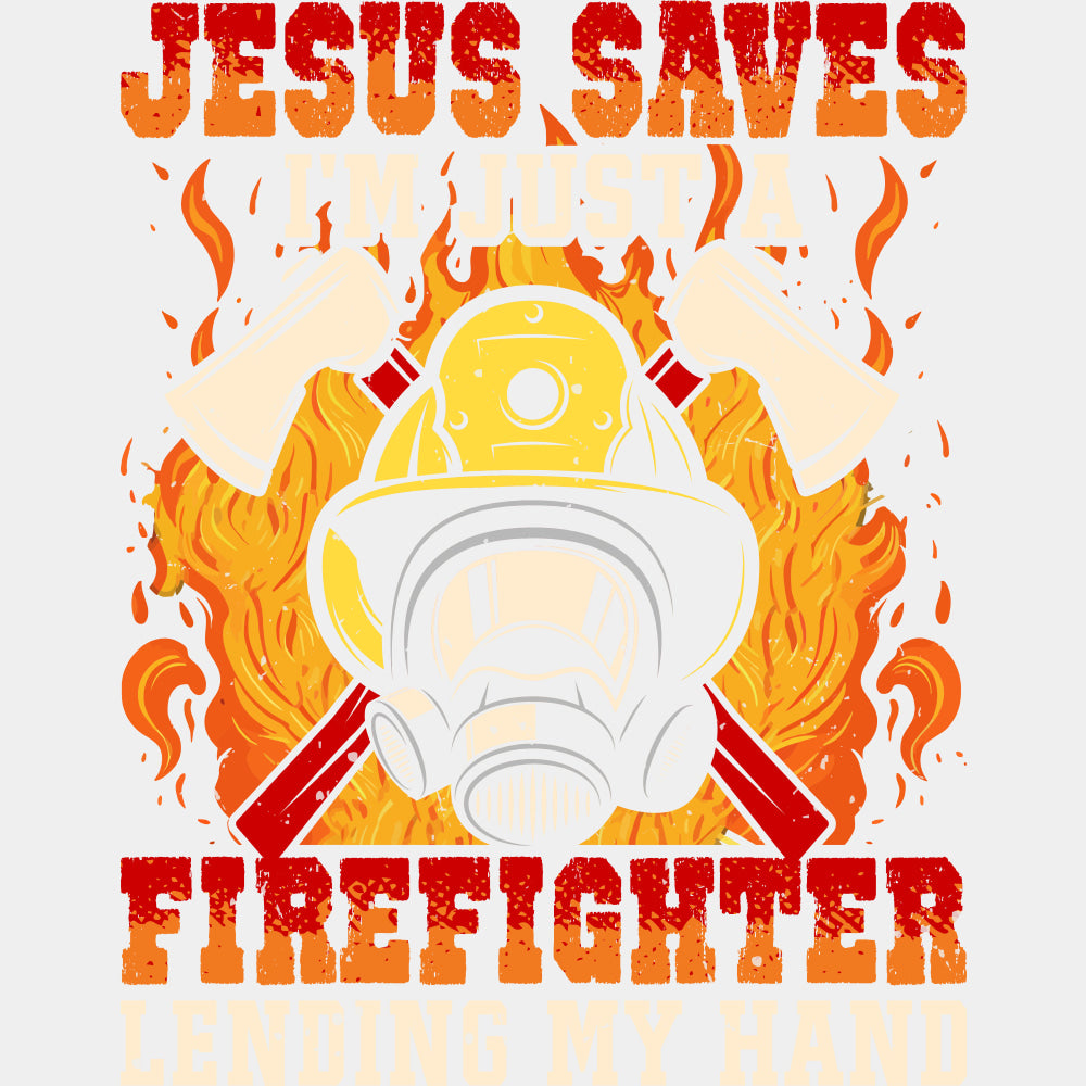 Jesus Saves I'm Just A Firefighter Lending My Hand - Fire Department DTF Transfers ready2transfer Light Color Design (See Imaging)