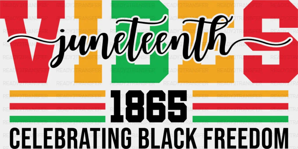 Juneteenth Vibes 1865 Celebrating Black Freedom - Juneteenth DTF Transfer Adult Unisex - S & M (10’’) / Dark Color