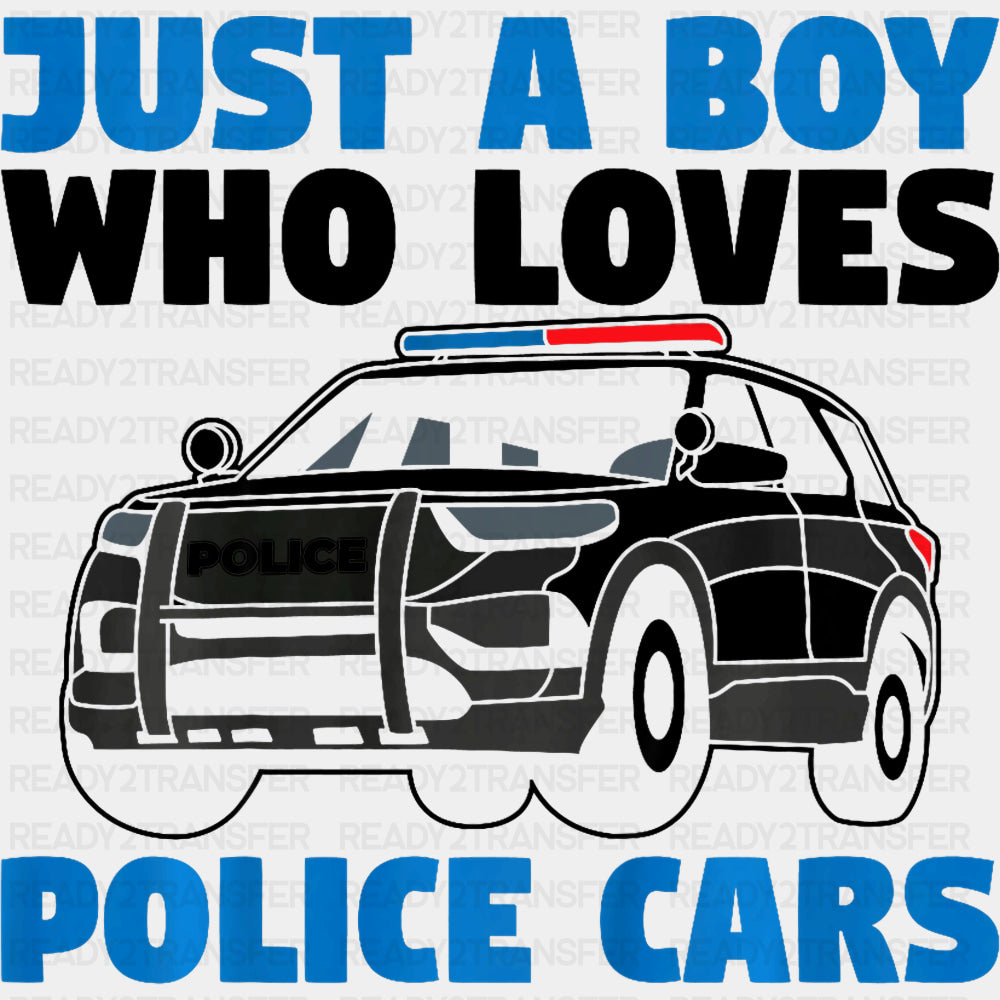 Just A Boy Who Loves Police Cars, B&W - Police DTF Transfers ready2transfer Dark Color Design (See Imaging)
