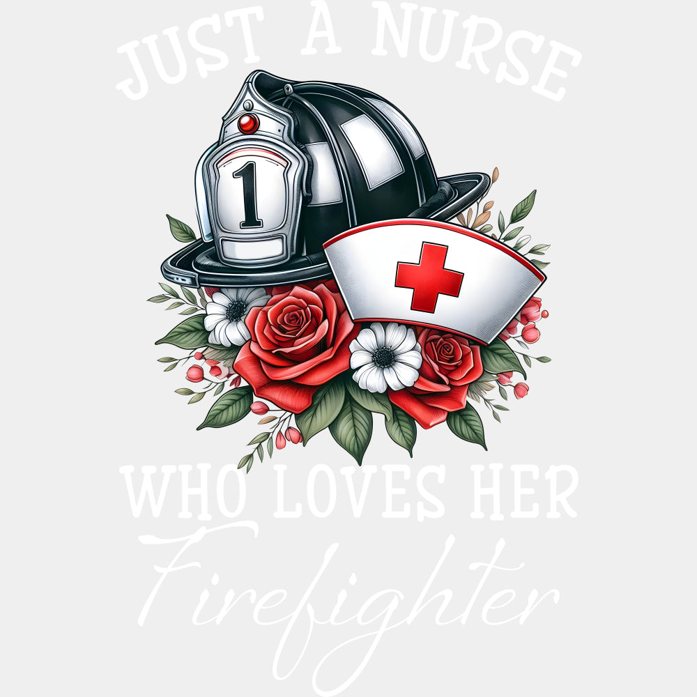 Just A Nurse Who Loves Her - Fire Department DTF Transfers ready2transfer Light Color Design (See Imaging)