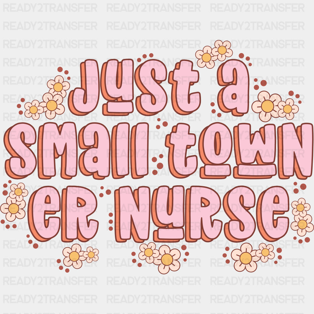 Just A Small Town ER Nurse - ER Nurse DTF Transfers ready2transfer