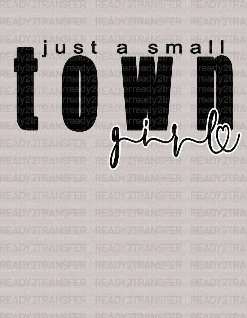 JUST A SMALL TOWN GIRL DTF Transfer ready2transfer