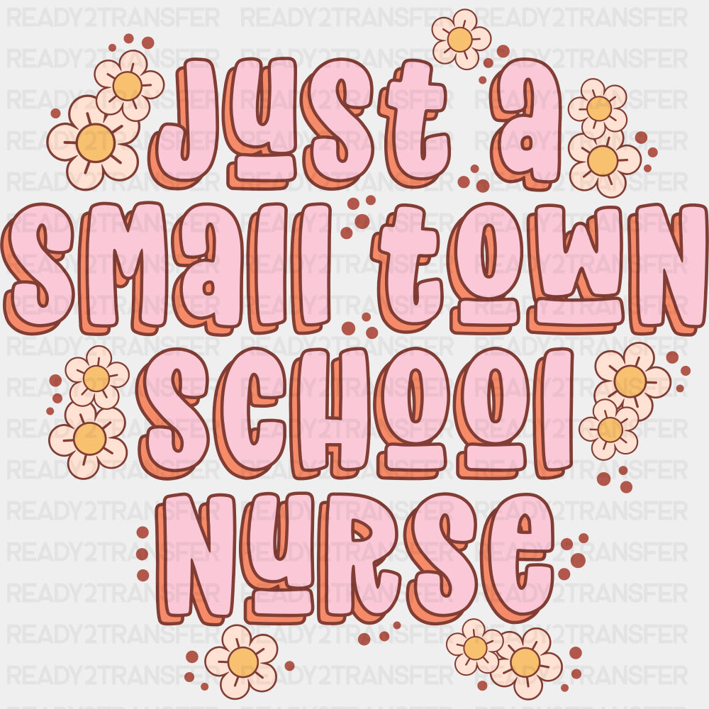 Just A Small Town School Nurse - School Nurse DTF Transfers ready2transfer