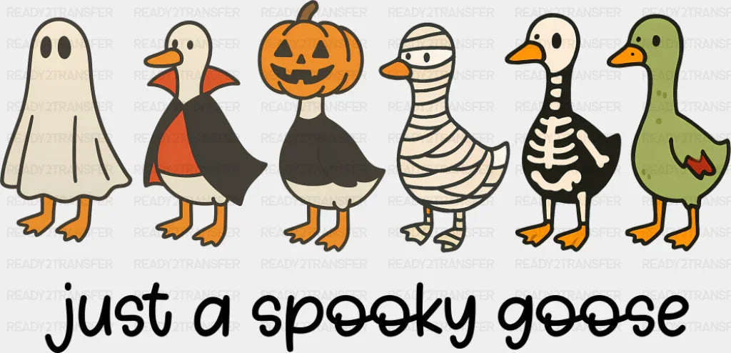 Just A Spooky Goose, 6 Goose - Halloween DTF Transfer ready2transfer Dark Color Design (See Imaging)