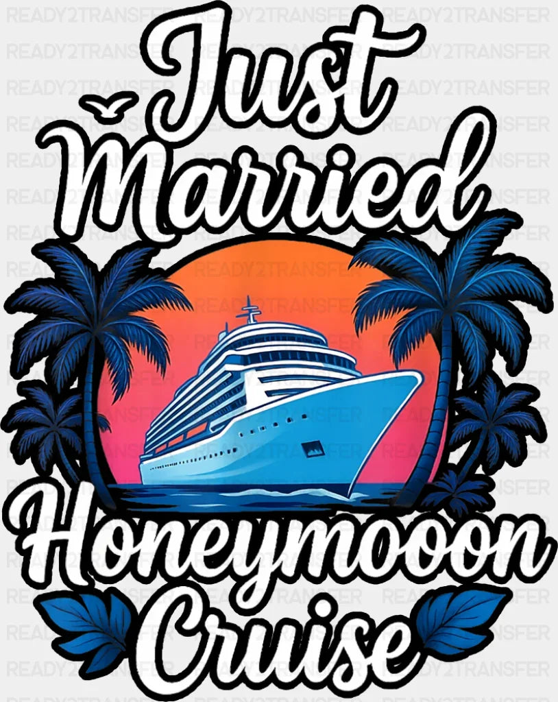 Just Married Honeymoon Cruise - Vacation DTF Transfer Adult Unisex - S & M (10’’) / Dark Color Design (See Imaging)