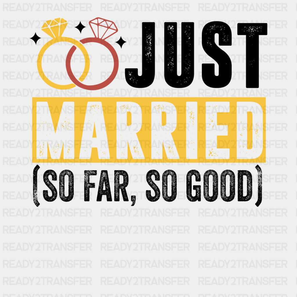 Just Married So Far, So Good - Honeymoon DTF Transfers ready2transfer Dark Color Design (See Imaging)
