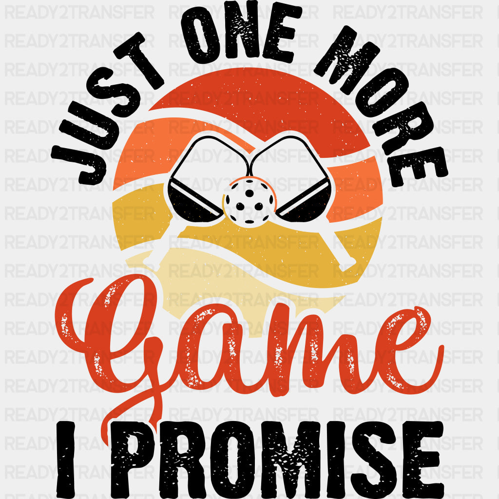 Just One More Game I Promise, Circular - Pickleball DTF Transfers ready2transfer Dark Color Design (See Imaging)