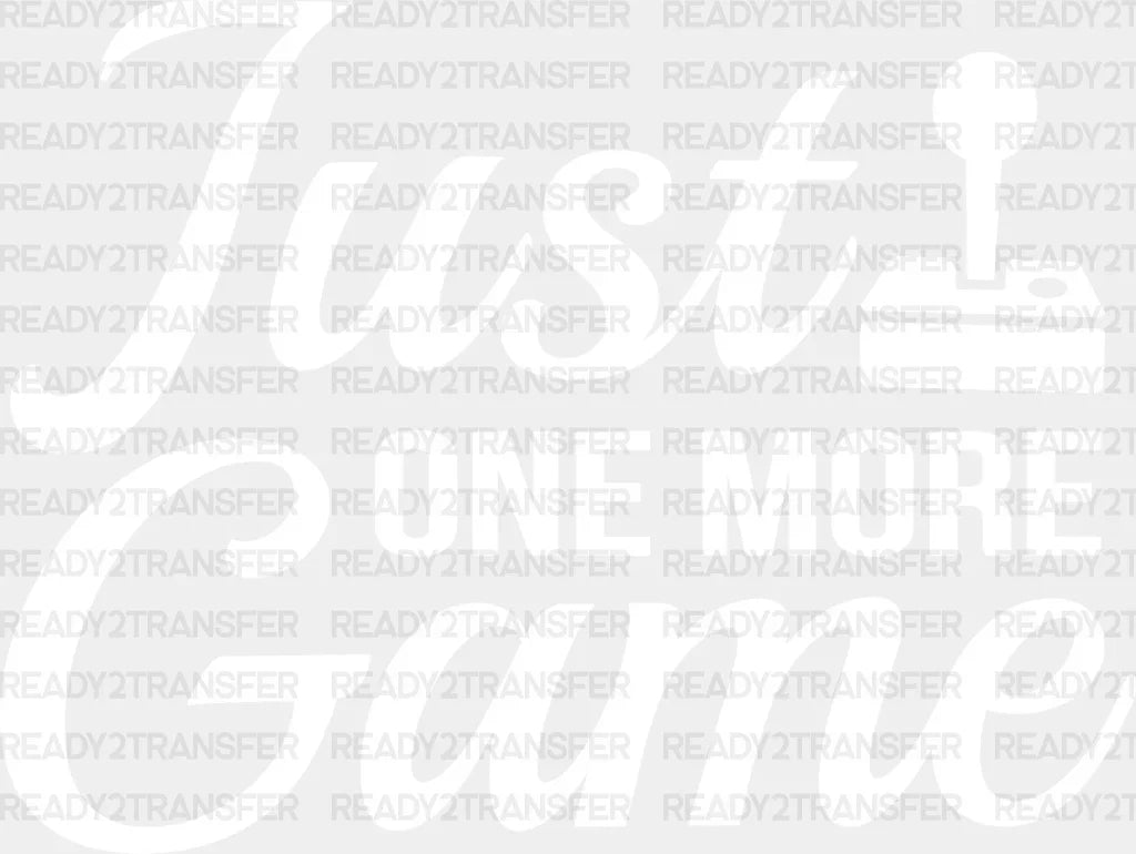 Just One More Game - Video Dtf Heat Transfer Adult Unisex S & M (10’’) / Light Color Design