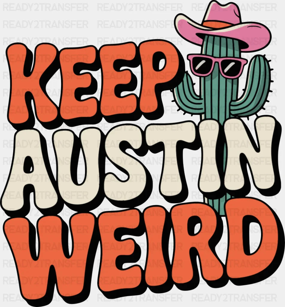 Keep Austin Weird - States & Cities DTF Transfer