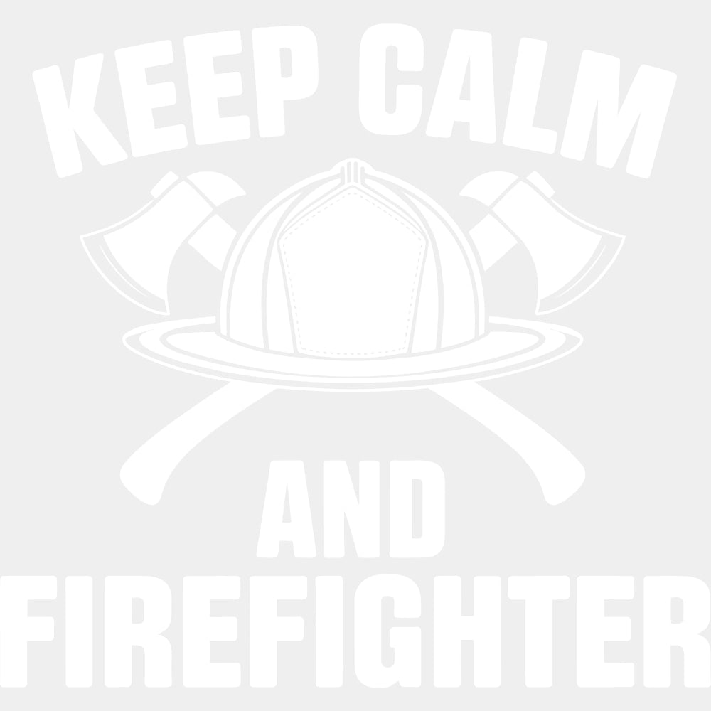 Keep Calm And Firefighter - Fire Department DTF Transfers ready2transfer Light Color Design (See Imaging)