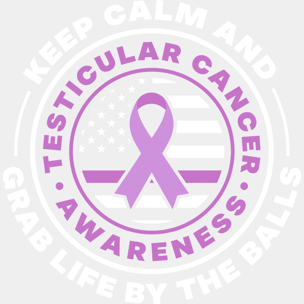 Keep Calm And Grab Life By The Balls - Testicular Cancer DTF Transfers - Adult Unisex - S & M (10’’) / Light Color