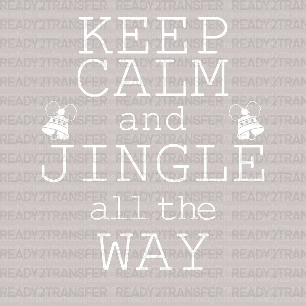 KEEP CALM AND JINGLE ALL THE WAY DTF Transfer - ready2transfer