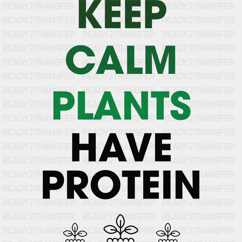 Keep Calm Plants Have Protein - Vegan DTF Transfers - Adult Unisex - S & M (10’’) / Dark Color Design (See Imaging)
