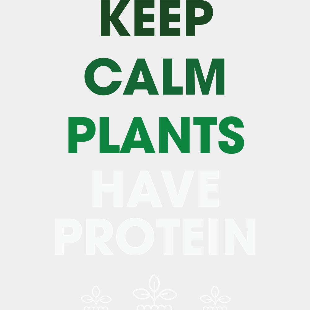 Keep Calm Plants Have Protein - Vegan DTF Transfers - Adult Unisex - S & M (10’’) / Light Color Design (See Imaging)