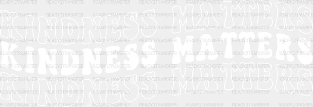 Kindness Matters - Anti Bullying Dtf Heat Transfer Adult Unisex S & M (10’’) / Light Color