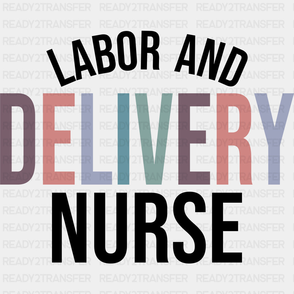 Labor And Delivery Nurse - Nurse DTF Transfers ready2transfer Dark Color Design (See Imaging)