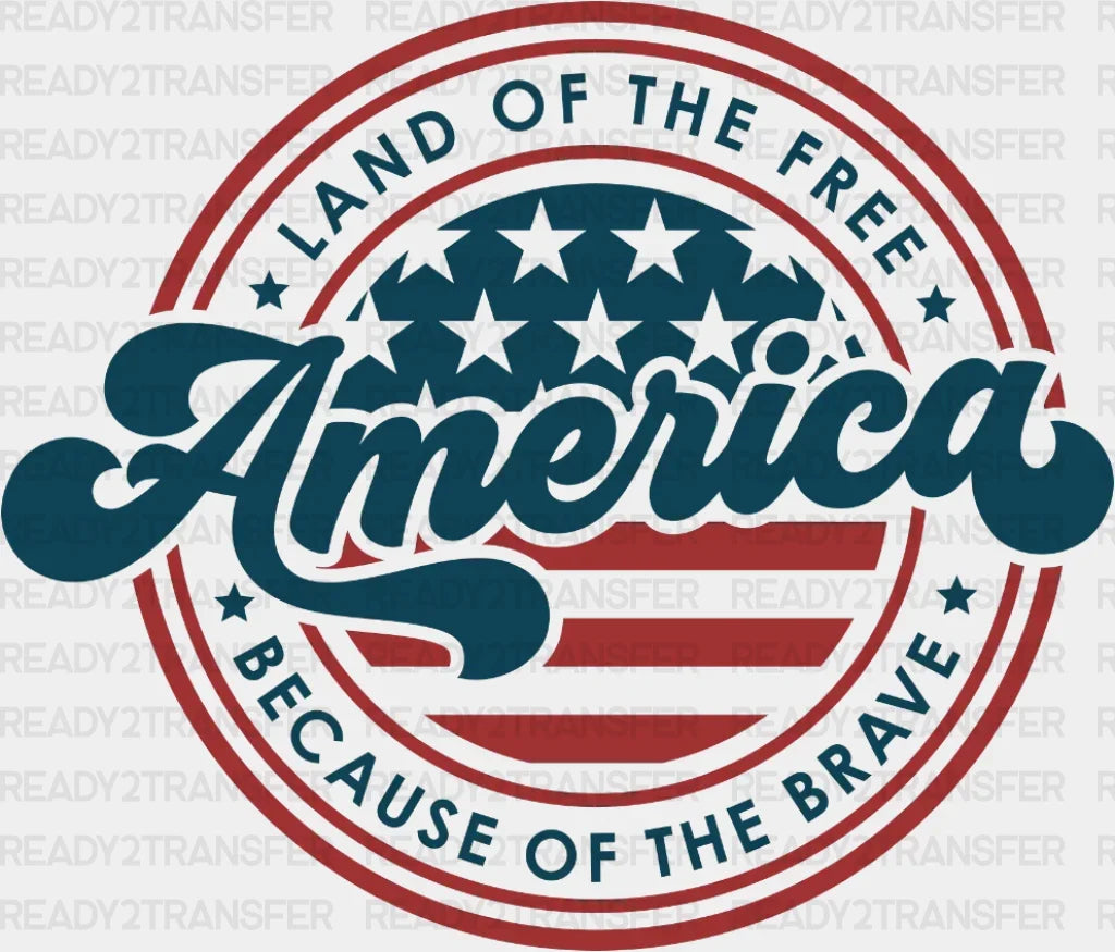 Land Of The Free 4Th July Dtf Heat Transfer Independence Day Design Fourth