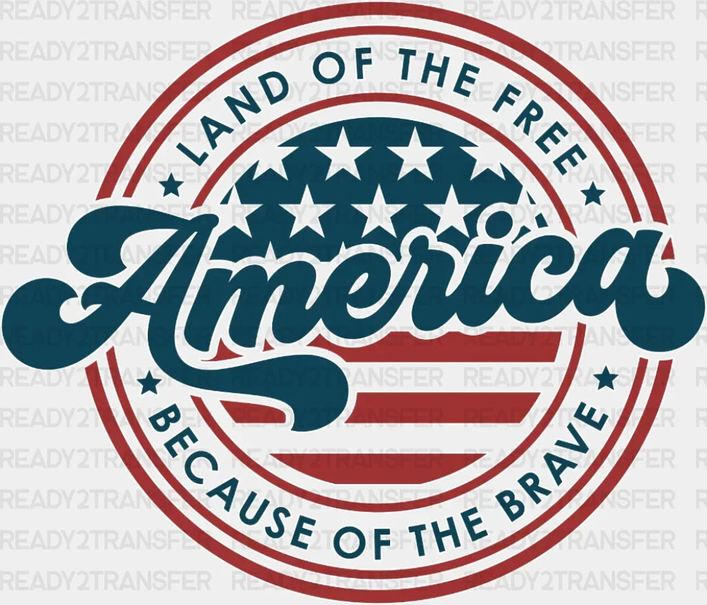 Land Of The Free 4Th July Dtf Heat Transfer Independence Day Design Fourth