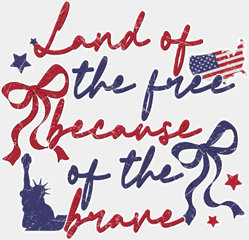 Land Of The Free Because Of The Brave Red & Blue Ribbons - 4th Of July DTF Transfer ready2transfer Light Color Design (See Imaging)