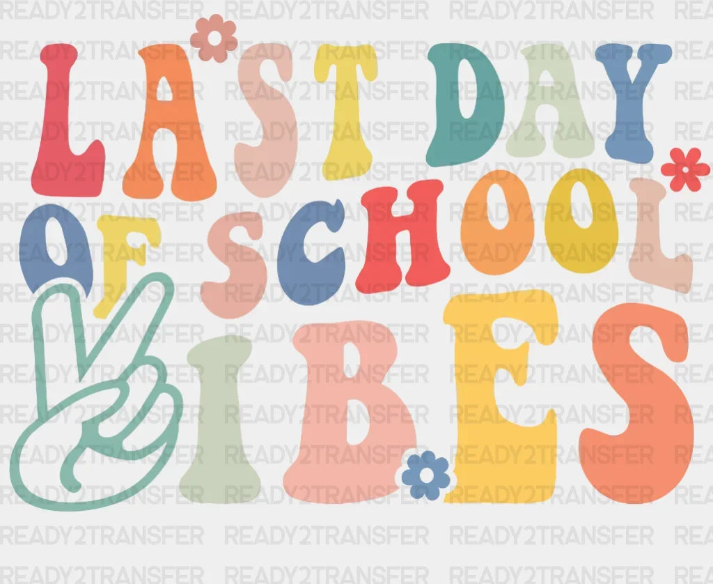 Last Day Of School Vibes DTF Transfer ready2transfer