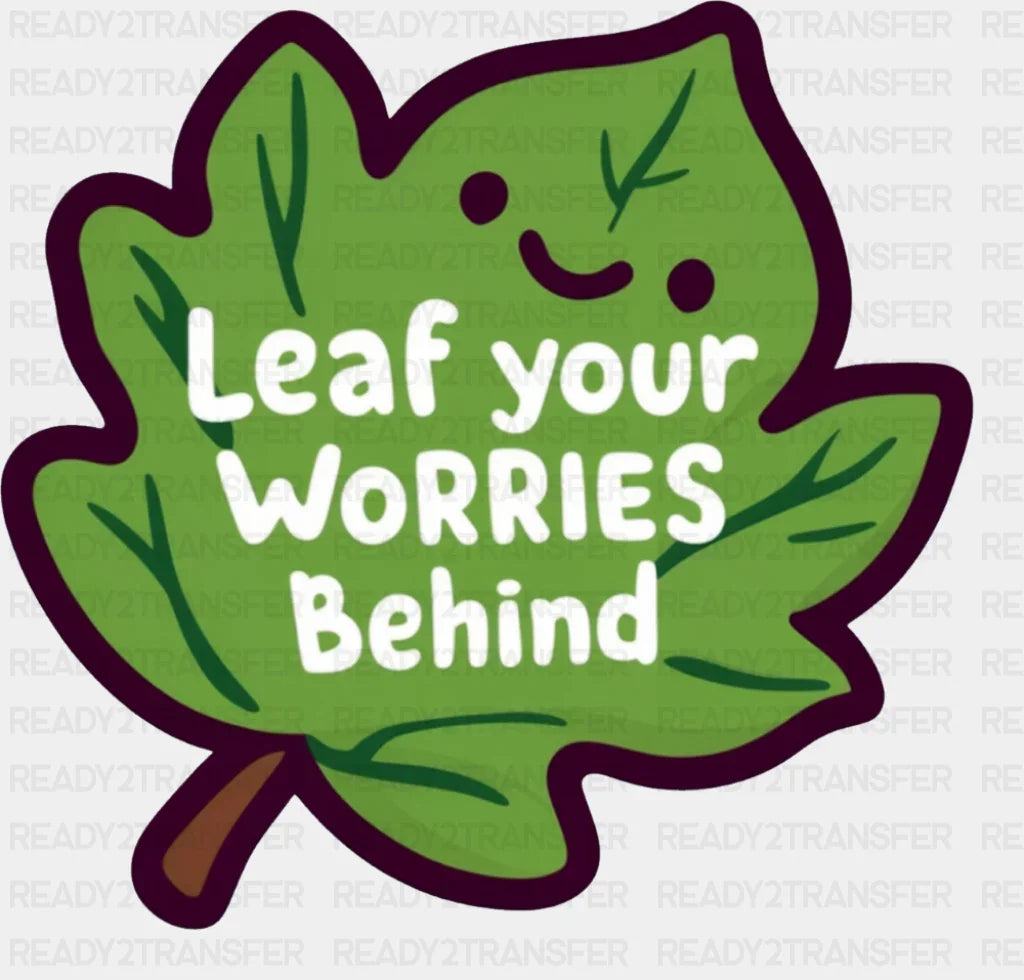 Leaf Your Worries Behind - Minimal UV Sticker Permanent UV DTF Decal Dark Color Design (See Imaging)