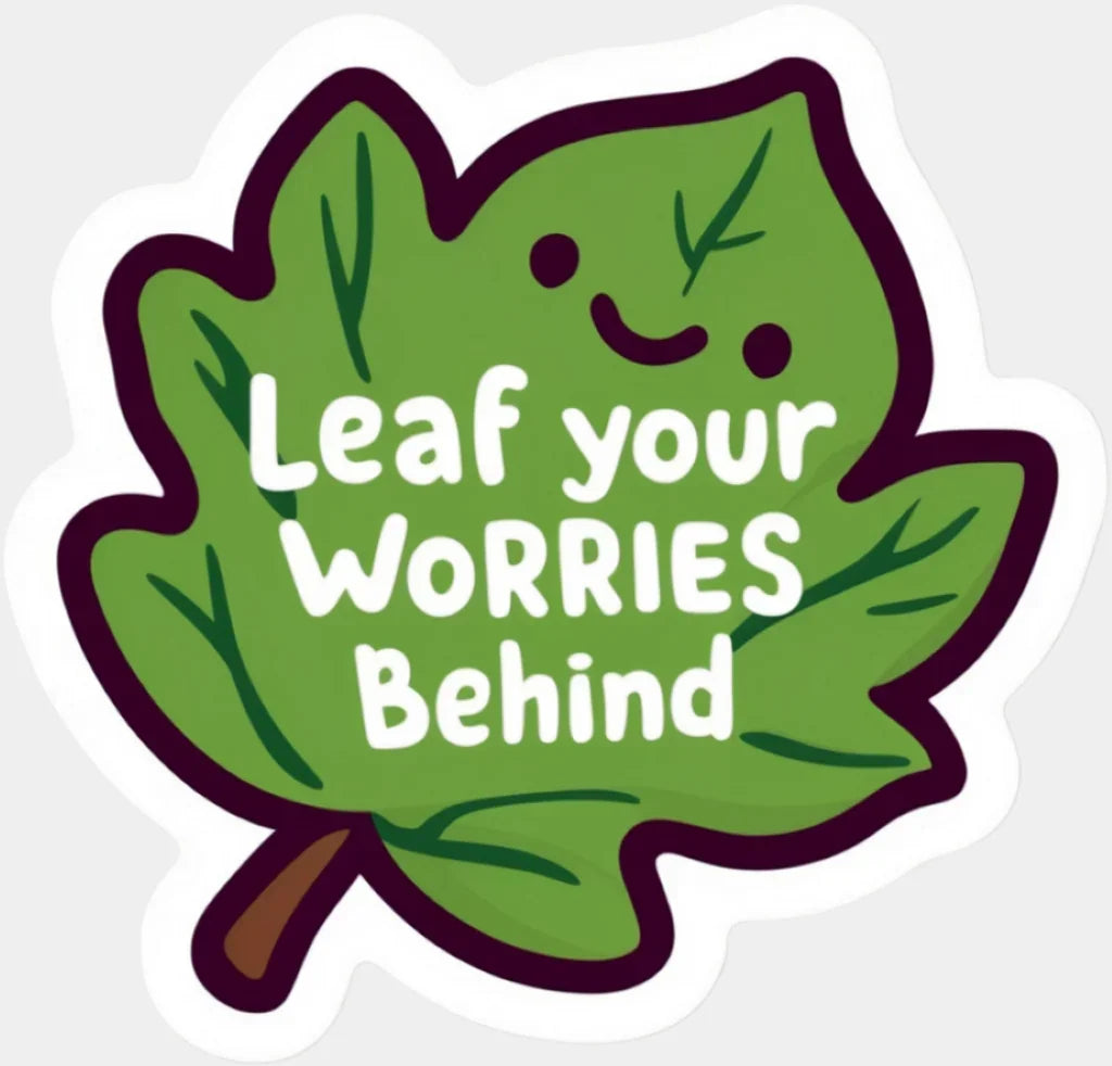 Leaf Your Worries Behind - Minimal UV Sticker Permanent UV DTF Decal Light Color Design (See Imaging)