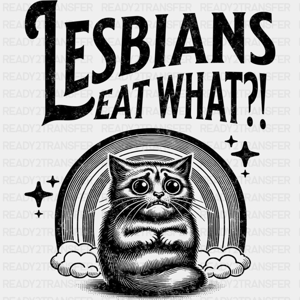 Lesbians Eat What B&W - Lesbian DTF Transfers ready2transfer Dark Color Design (See Imaging)