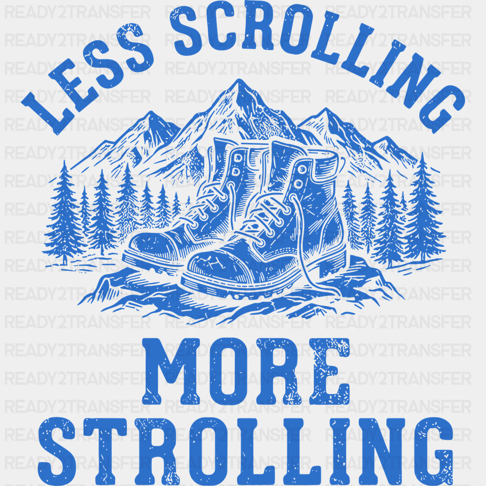 Less Scrolling More Strolling - Hiking DTF Transfers